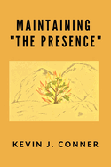 Maintaining "The Presence"
