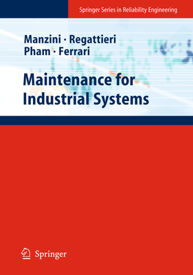 Maintenance for Industrial Systems - Manzini, Riccardo, and Regattieri, Alberto, and Pham, Hoang