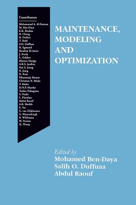 Maintenance, Modeling and Optimization - Ben-Daya, Mohamed (Editor), and Duffuaa, Salih O. (Editor), and Raouf, Abdul (Editor)