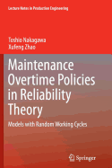 Maintenance Overtime Policies in Reliability Theory: Models with Random Working Cycles