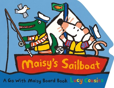 Maisy's Sailboat - Cousins, Lucy (Illustrator)