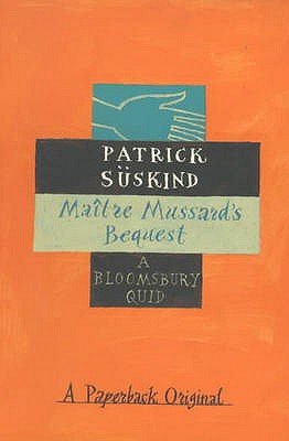 Maitre Mussard's Bequest - Suskind, Patrick