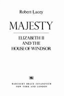 Majesty: Elizabeth II and the House of Windsor