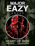 Major Eazy: Heart of Iron: Volume 1