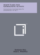 Major Flares And Geomagnetic Activity: Smithsonian Contributions To Astrophysics, V5, No. 7