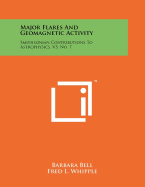 Major Flares And Geomagnetic Activity: Smithsonian Contributions To Astrophysics, V5, No. 7