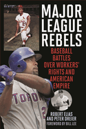 Major League Rebels: Baseball Battles Over Workers' Rights and American Empire
