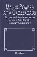 Major Powers at a Crossroads: Economic Interdependence and an Asia Pacific Security Community
