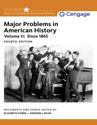 Major Problems in American History, Volume II - Cobbs, Elizabeth, and Blum, Edward, and Gjerde, Jon