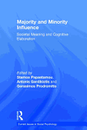 Majority and Minority Influence: Societal Meaning and Cognitive Elaboration