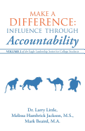 Make a Difference: Influence Through Accountability: Volume 2 of the Eagle Leadership Series for College Students