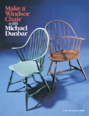 Make a Windsor Chair - Dunbar, Michael