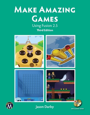 Make Amazing Games: Using Fusion 2.5 - Darby, Jason