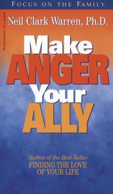 Make Anger Your Ally - Warren, Neil Clark, Dr.