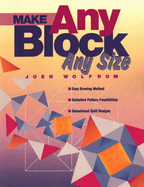 Make Any Block Any Size: Easy Drawing Method, Unlimited Pattern Possibilities, Sensational Quilt Designs