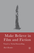 Make Believe in Film and Fiction: Visual Vs. Verbal Storytelling