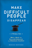 Make Difficult People Disappear
