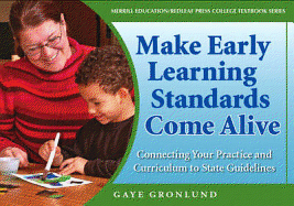 Make Early Learning Standards Come Alive: Connecting Your Practice and Curriculum to State Guidelines