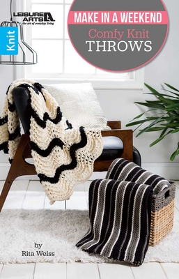 Make in a Weekend Comfy Knit Throws - Weiss, Rita