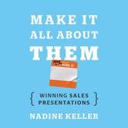 Make It All about Them: Winning Sales Presentations