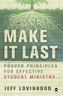 Make It Last: Proven Principles for Effective Student Ministry