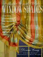 Make It with Style: Window Shades: Creating Roman, Balloon, and Austrian Shades
