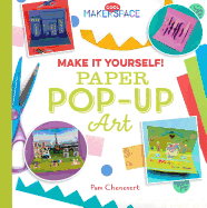 Make It Yourself! Paper Pop-Up Art: Paper Pop-Up Art