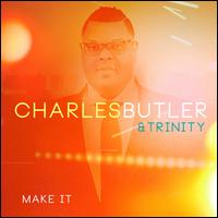 Make It - Charles Butler & Trinity