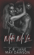 Make Me Lie: A Dark Enemies to Lovers College Romance