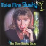 Make Mine Slushy