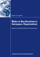 Make-Or-Buy Decisions in Aerospace Organizations: Essays on Strategic Efficiency Improvements