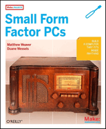 Make Projects: Small Form Factor PCs