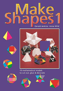 Make Shapes 1: Mathematical Models: Bk. 1