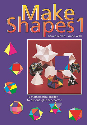 Make Shapes 1: Mathematical Models: Bk. 1 - Jenkins, Gerald, and Wild, Ann