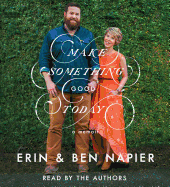 Make Something Good Today: A Memoir