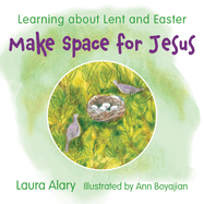 Make Space for Jesus: Learning about Lent and Easter