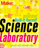 Make - The Annotated Build-It-Yourself Science Laboratory
