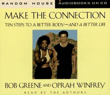 Make the Connection: 10 Steps to a Better Body - And a Better Life