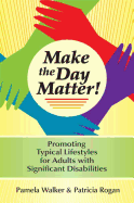 Make the Day Matter!: Promoting Typical Lifestyles for Adults with Significant Disabilities