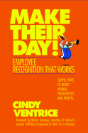 Make Their Day!: Employee Recognition That Works