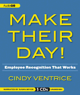 Make Their Day!: Employee Recognition That Works