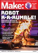 Make: Volume 81: Everything You Need to Know to Build, Fight, Win