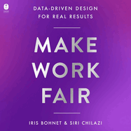 Make Work Fair: Data-Driven Design for Real Results