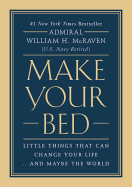Make Your Bed: Little Things That Can Change Your Life...and Maybe the World