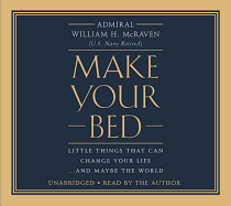 Make Your Bed: Little Things That Can Change Your Life...and Maybe the World