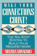 Make Your Connections Count!: The Six-Step System to Build Your Meganetwork