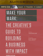 Make Your Mark: The Creative's Guide to Building a Business with Impact