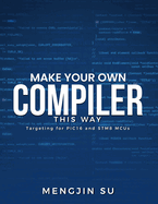 Make Your Own Compiler This Way: Targeting for PIC16 and STM8 MCUs