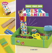 Make Your Own Desk Organizer