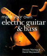 Make Your Own Electric Guitar and Bass